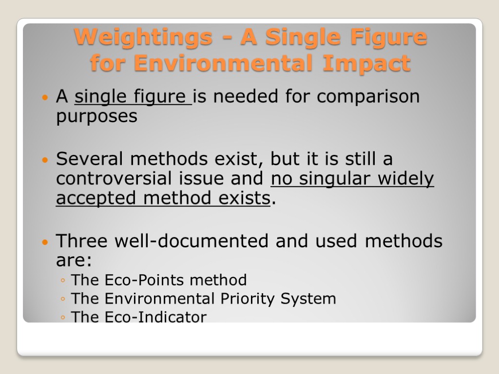 Weightings - A Single Figure for Environmental Impact A single figure is needed for